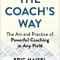 The Coach&#039;s Way: A Complete Guide to Powerful Coaching