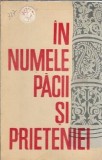Cumpara ieftin Carte Istorie "In numele pacii si prieteniei" Editura Politica 1963 Brosata 302 Pagini Veche