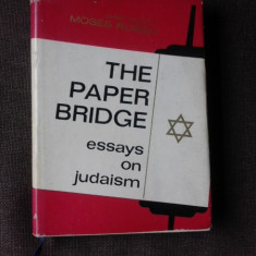 THE PAPER BRIDGE, ESSAYS ON JUDAISM - MOSES ROSEN (CARTE IN LIMBA ENGLEZA)