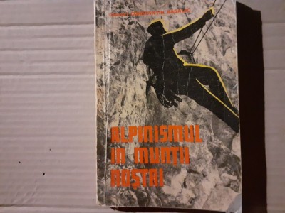 ALPINISMUL IN MUNTII NOSTRI - COL. CONSTANTIN BASALIC, ED MILITARA 1970,288 P foto