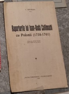 V. Mihordea - Raporturile lui Ioan-Voda Callimachi cu Polonii 1758-1761 foto