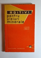 Aditivi pentru uleiuri minerale &ndash; Aut. Ing. S. Feyer, Ing. I. Precup, Ed. Editura Tehnică, 1964
