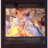 OGLINDIRE SI TRANSFIGURARE ECLIPSA - ALBUM DE PICTURA IASI 2017-CARMEN GABRIELA GITLAN-264201