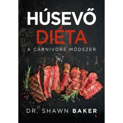 H&amp;uacute;sevő di&amp;eacute;ta - A carnivore m&amp;oacute;dszer - Dr. Shawn Baker foto