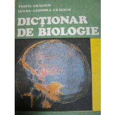 DICTIONAR DE BIOLOGIE- TEOFIL CRACIUN SI LUANA LEONORA CRACIUN,