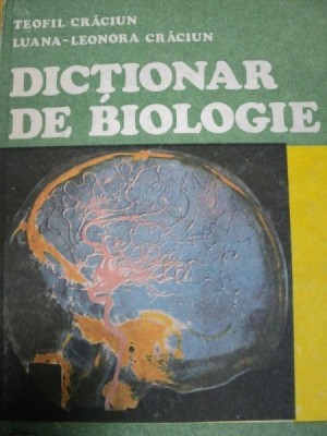 DICTIONAR DE BIOLOGIE- TEOFIL CRACIUN SI LUANA LEONORA CRACIUN, foto