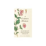 A Curious Herbal: Elizabeth Blackwell's Pioneering Masterpiece of Botanical Art