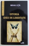 Istoria ideii de libertate / Mihai Uta