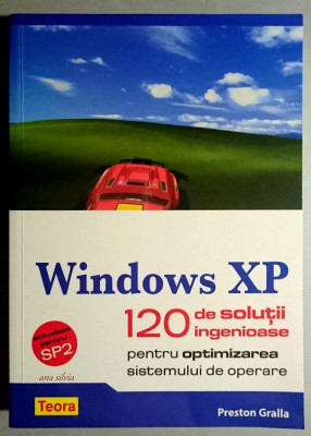 Windows XP, 120 de solutii ingenioase - Preston Gralla, actualizat pentru SP2 foto