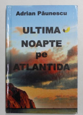 ULTIMA NOAPTE PE ATLANTIDA de ADRIAN PAUNESCU , 2010 foto