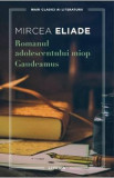 Romanul adolescentului miop. Gaudeamus - Mircea Eliade