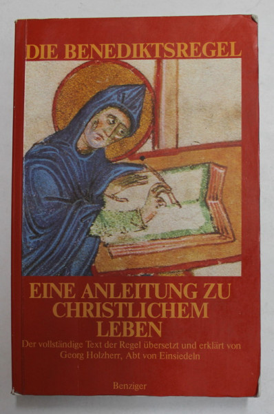 DIE BENEDIKTSREGEL - EINE ANLEITUNG ZU CHRISTLICHEM LEBEN von GEORG HOLZHERR , 1993