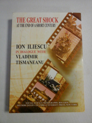 THE GREAT SHOCK AT THE END OF A SHORT CENTURY - ION ILIESCU in dialogue with VLADIMIR TISMANEANU foto