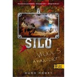 A Sil&oacute; - Wool 5. - A haj&oacute;t&ouml;r&ouml;tt - Hugh Howey