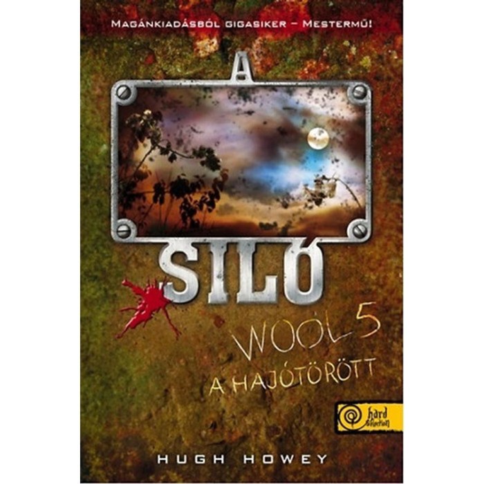 A Sil&oacute; - Wool 5. - A haj&oacute;t&ouml;r&ouml;tt - Hugh Howey