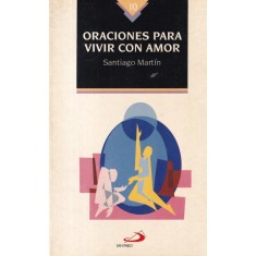 Santiago Martin - Oraciones para vivir con amor