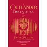 Crucea de foc volumul 1 (Seria Outlander, partea a 5-a, editia 2021) - Diana Gabaldon