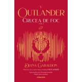 Crucea de foc volumul 1 (Seria Outlander, partea a 5-a, editia 2021) - Diana Gabaldon