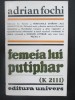 Femeia lui Putiphar - Adrian Fochi, Studii de Critica Literara, Editura Univers, Romana, 1982, 324 pagini, 20x13 cm