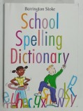 SCHOOL SPELLING DICTIONARY by CHRISTINE MAXWELL and JULIA ROWLANDSON , 2007