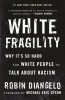 White Fragility: Why It&#039;s So Hard for White People to Talk about Racism