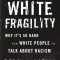 White Fragility: Why It&#039;s So Hard for White People to Talk about Racism
