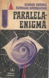 Paralela Enigma - George Anania, Romulus Barbulescu | Editura Albatros | Fantastic Club | 1973 | Carte Romana Clasic