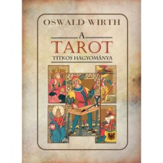 A tarot titkos hagyom&aacute;nya - Oswald Wirth