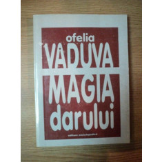 MAGIA DARULUI de OFELIA VADUVA , Bucuresti 1977