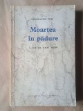 Constantin Țoiu (autograf/ dedicație) - Moartea &icirc;n pădure - cronica unei zile (debut)