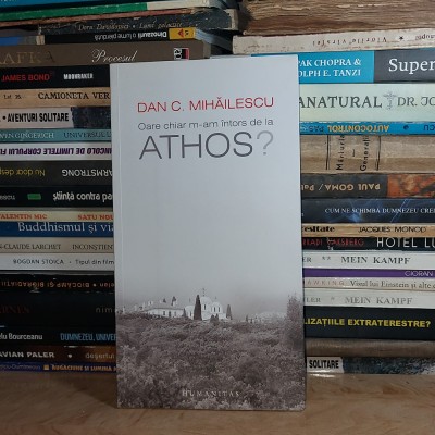 DAN C. MIHAILESCU - OARE CHIAR M-AM INTORS DE LA ATHOS ? , 2011 , DEDICATIE # foto