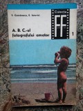 A.B.C.-UL FOTOGRAFULUI AMATOR - S. COMANESCU, E. IAROVICI