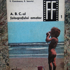 A.B.C.-UL FOTOGRAFULUI AMATOR - S. COMANESCU, E. IAROVICI