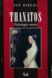 Cumpara ieftin Thanatos. Psihologia mortii - 2000 - Ion Biberi (Z318)
