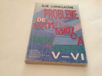 Ilie Mihalache - probleme de matematica pentru clasele V-VI. 1997--P1 foto