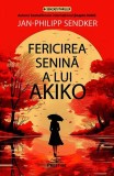 Fericirea Senina a lui Akiko - Carte Carti Fictiune Spiritualitate Ezoterism Brosata Prestige