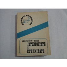 ISTORICITATE SI ETERNITATE - CONSTANTIN NOICA