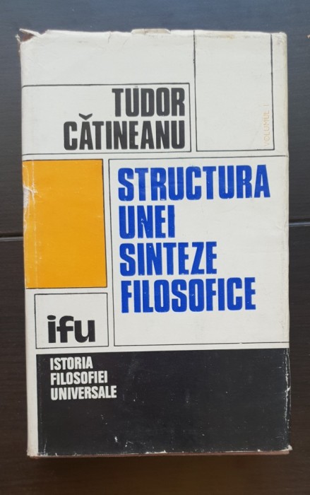 Structura unei sinteze filosofice, vol.I - Tudor Cătineanu