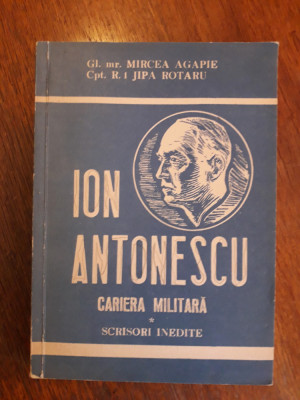Ion Antonescu - Cariera militara, scrisori inedite / R8P3F foto