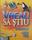 Vreau sa stiu. 1056 intrebari si raspunsuri. Natura, geografie, stiinta, istorie, sport.