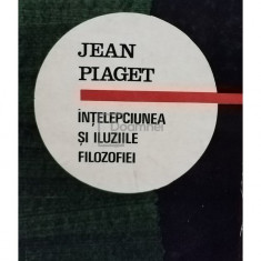 Jean Piaget - Intelepciunea și iluziile filozofiei (editia 1970)
