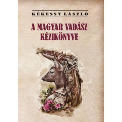 A magyar vad&amp;aacute;sz k&amp;eacute;zik&amp;ouml;nyve - K&amp;eacute;kessy L&amp;aacute;szl&amp;oacute; foto