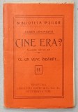 CINE ERA ? COMEDIE de EUGEN LOVINESCU , COLECTIA &#039;&#039; BIBLIOTECA IASILOR &#039;&#039; NR. 11 , 1914