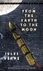 Carti in Engleza: From the Earth to the Moon - Roman de Jules Verne, Aventura Sci-Fi Clasica