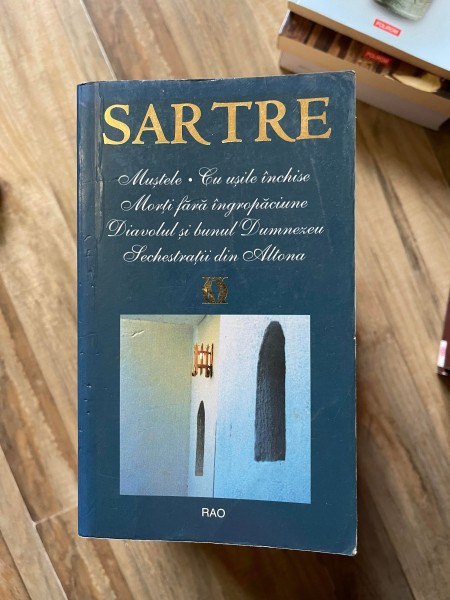 Mustele, Cu usile inchise, Morti fara ingropaciune, Diavolul si bunul Dumnezeu, Sechestratii din Altona - Sartre