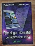 Tehnologia informatiei pe intelesul tuturor- Tudor Sorin, Vlad Hutanu