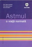 Cumpara ieftin Astmul. O viaţă normală - Paperback brosat - Alain Grimfeld, Daniel Dusser - House of Guides