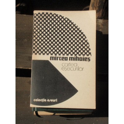 CARTEA ESECURILOR - MIRCEA MIHAIES foto