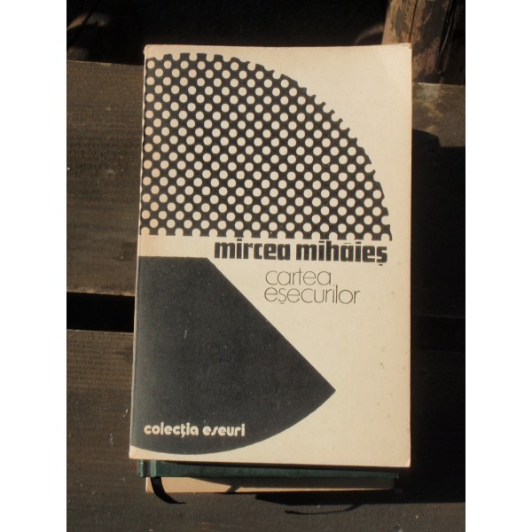 CARTEA ESECURILOR - MIRCEA MIHAIES