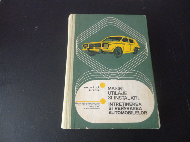 Masini utilaje si instalatii.Intretinerea si repararea automobilelor-Gh.Fratila